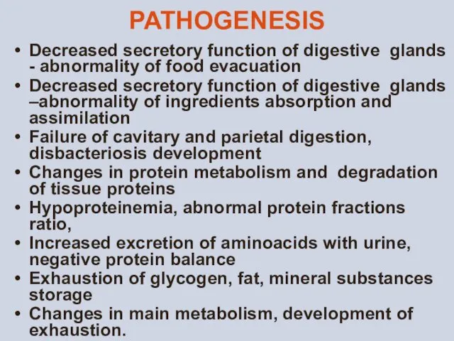 PATHOGENESIS Decreased secretory function of digestive glands - abnormality of food evacuation Decreased