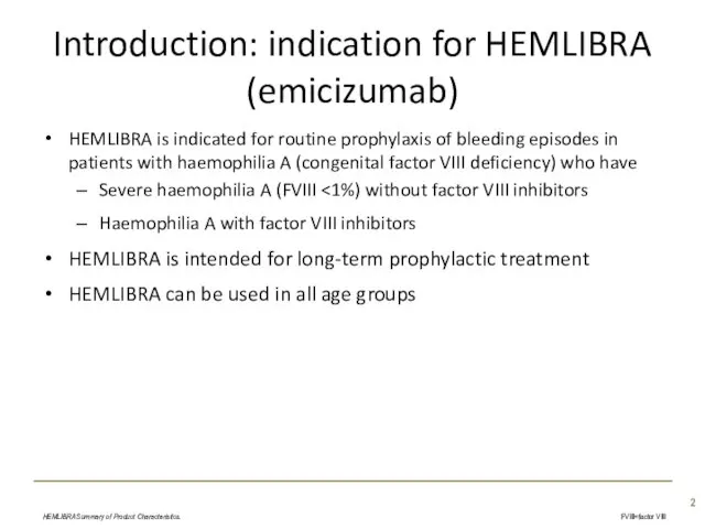 Introduction: indication for HEMLIBRA (emicizumab) HEMLIBRA is indicated for routine
