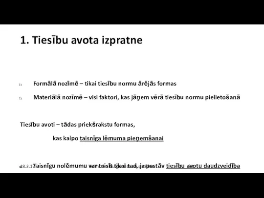 1. Tiesību avota izpratne Formālā nozīmē – tikai tiesību normu