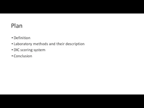 Plan Definition Laboratory methods and their description DIC scoring system Conclusion