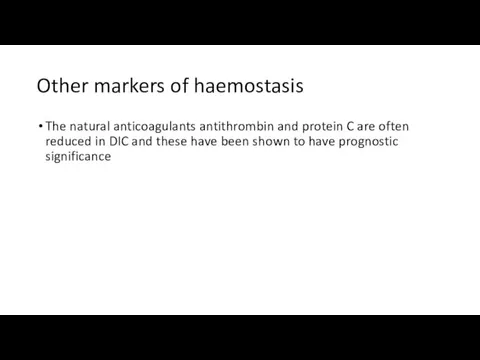 Other markers of haemostasis The natural anticoagulants antithrombin and protein