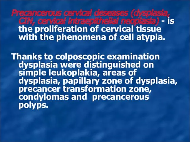Precancerous cervical deseases (dysplasia, CIN, cervical intraepithelial neoplasia) - is