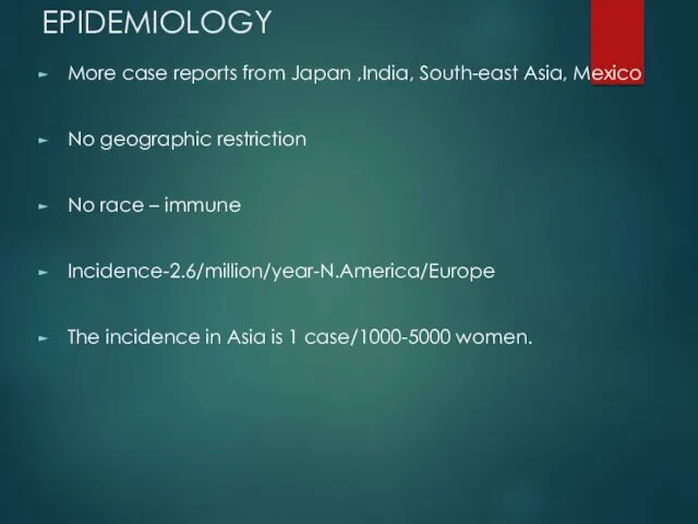 EPIDEMIOLOGY More case reports from Japan ,India, South-east Asia, Mexico