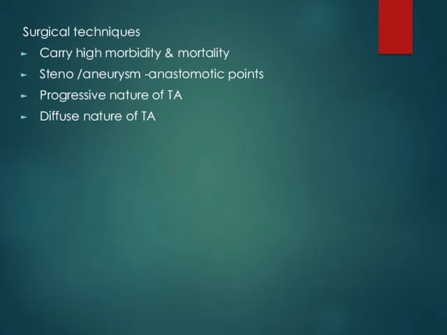 Surgical techniques Carry high morbidity & mortality Steno /aneurysm -anastomotic