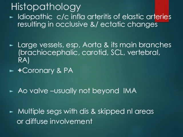 Histopathology Idiopathic c/c infla arteritis of elastic arteries resulting in