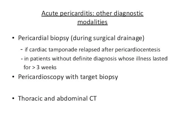 Acute pericarditis: other diagnostic modalities Pericardial biopsy (during surgical drainage)