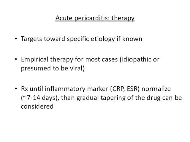 Acute pericarditis: therapy Targets toward specific etiology if known Empirical