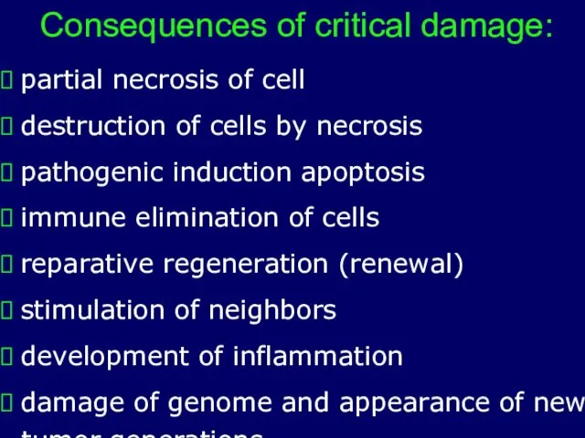 Consequences of critical damage: ⮚ partial necrosis of cell ⮚