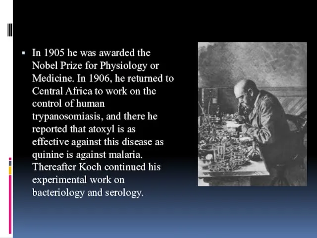 In 1905 he was awarded the Nobel Prize for Physiology