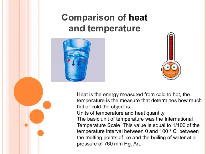 Comparison of heat and temperature Heat is the energy measured