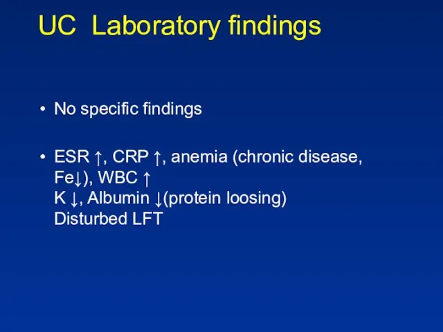 UC Laboratory findings No specific findings ESR ↑, CRP ↑,