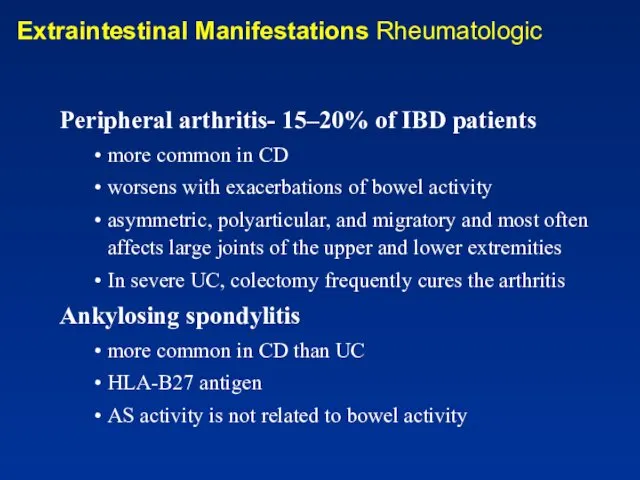 Extraintestinal Manifestations Rheumatologic Peripheral arthritis- 15–20% of IBD patients more