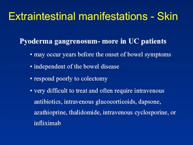 Extraintestinal manifestations - Skin Pyoderma gangrenosum- more in UC patients