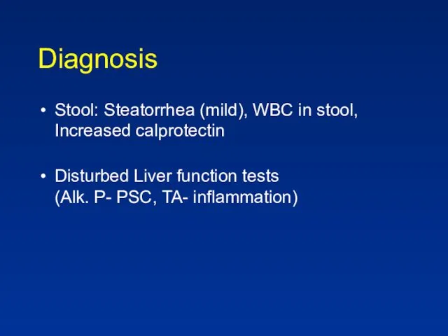 Diagnosis Stool: Steatorrhea (mild), WBC in stool, Increased calprotectin Disturbed