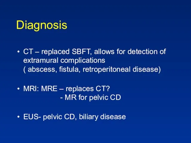 Diagnosis CT – replaced SBFT, allows for detection of extramural