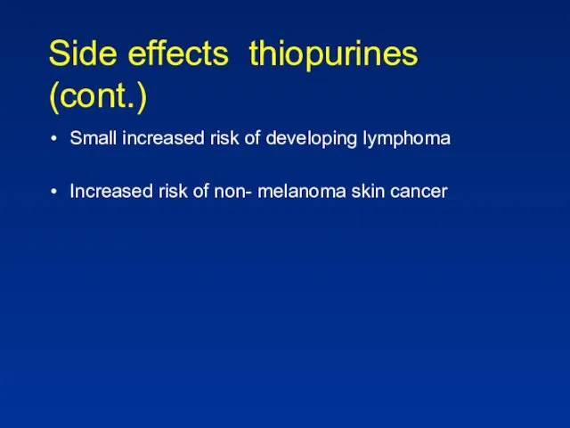 Side effects thiopurines (cont.) Small increased risk of developing lymphoma