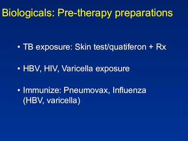 Biologicals: Pre-therapy preparations TB exposure: Skin test/quatiferon + Rx HBV,