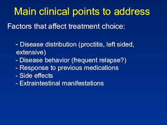 Main clinical points to address Factors that affect treatment choice: