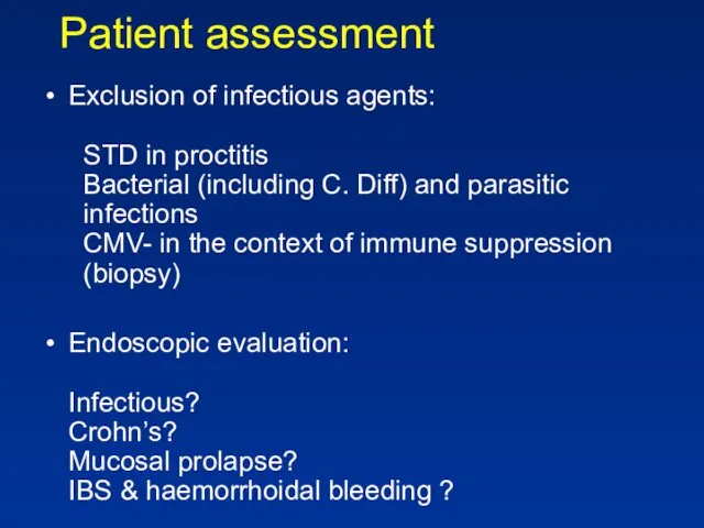 Patient assessment Exclusion of infectious agents: STD in proctitis Bacterial