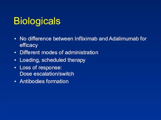 Biologicals No difference between Infliximab and Adalimumab for efficacy Different