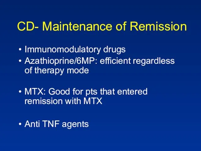 CD- Maintenance of Remission Immunomodulatory drugs Azathioprine/6MP: efficient regardless of