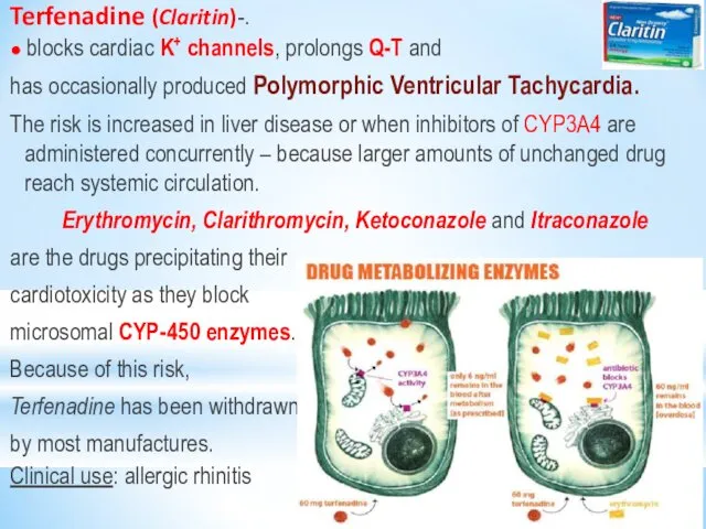 Terfenadine (Claritin)-. ● blocks cardiac K+ channels, prolongs Q-T and has occasionally produced
