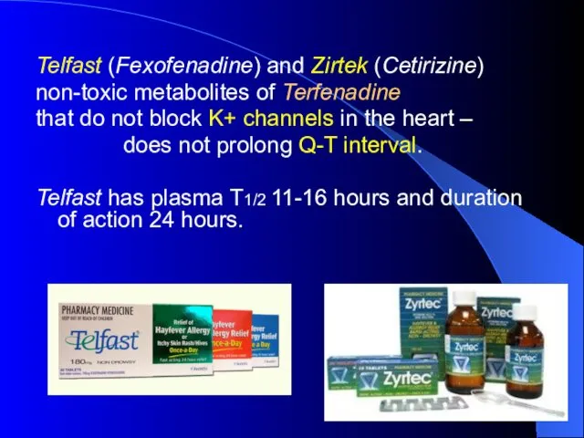 Telfast (Fexofenadine) and Zirtek (Cetirizine) non-toxic metabolites of Terfenadine that do not block