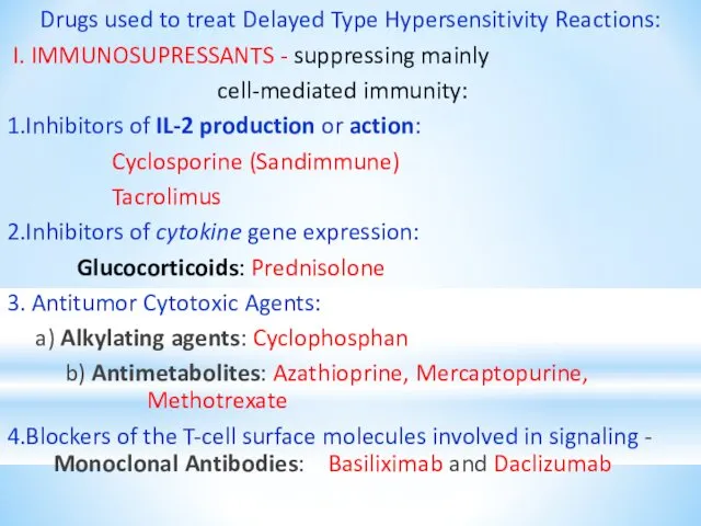 Drugs used to treat Delayed Type Hypersensitivity Reactions: I. IMMUNOSUPRESSANTS - suppressing mainly
