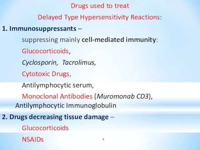 Drugs used to treat Delayed Type Hypersensitivity Reactions: 1. Immunosuppressants – suppressing mainly