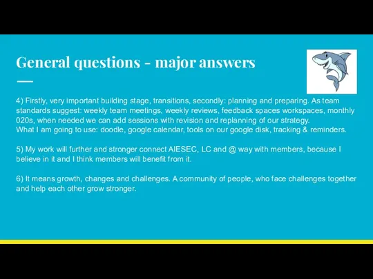 General questions - major answers 4) Firstly, very important building stage, transitions, secondly:
