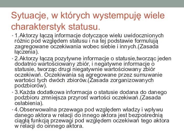 Sytuacje, w których wystempuję wiele charakterstyk statusu. 1.Aktorzy łączą informacje