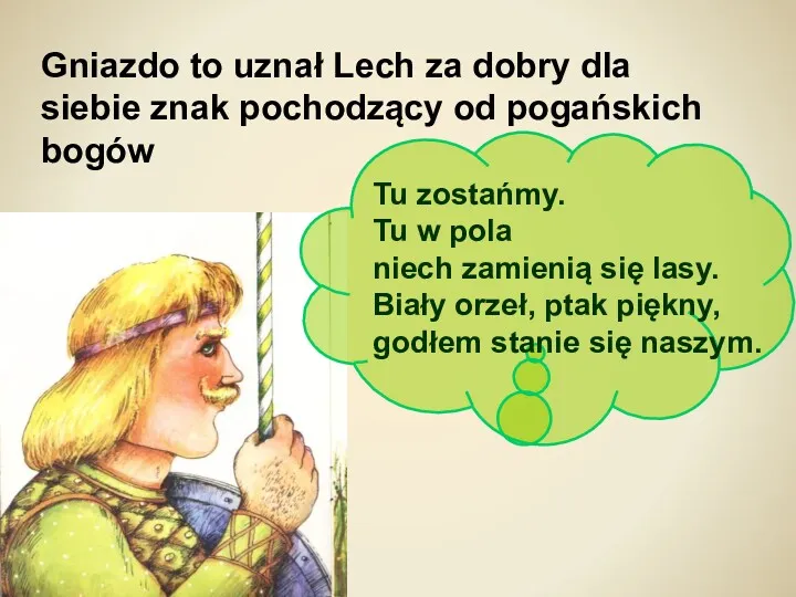 Gniazdo to uznał Lech za dobry dla siebie znak pochodzący od pogańskich bogów