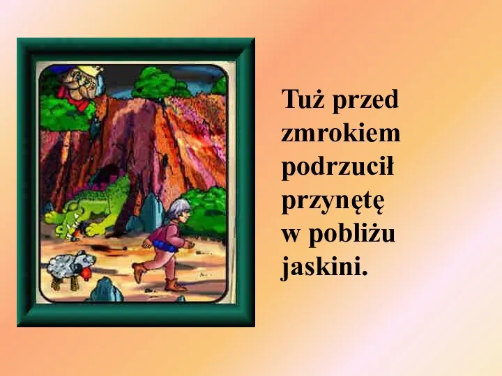 Tuż przed zmrokiem podrzucił przynętę w pobliżu jaskini.