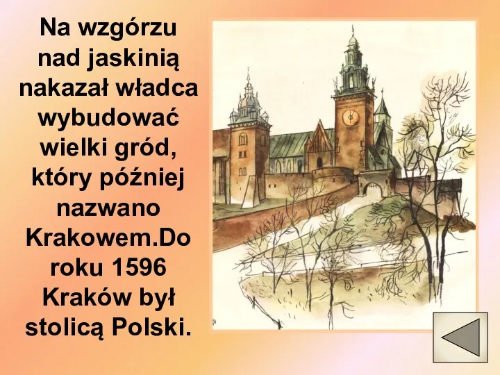 Na wzgórzu nad jaskinią nakazał władca wybudować wielki gród, który