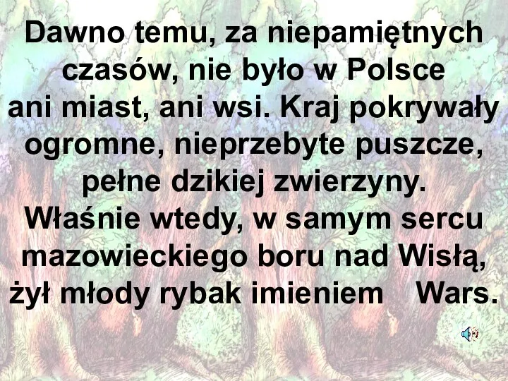 Dawno temu, za niepamiętnych czasów, nie było w Polsce ani