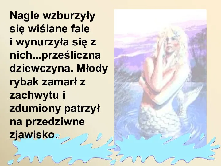 Nagle wzburzyły się wiślane fale i wynurzyła się z nich...prześliczna