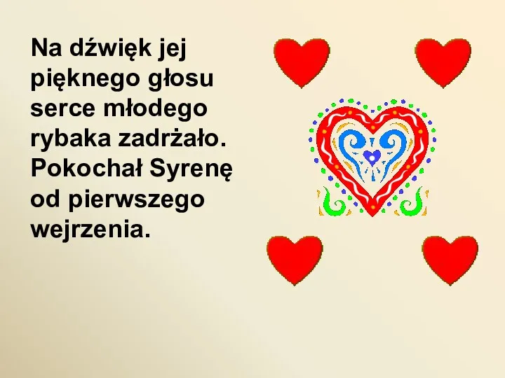 Na dźwięk jej pięknego głosu serce młodego rybaka zadrżało. Pokochał Syrenę od pierwszego wejrzenia.