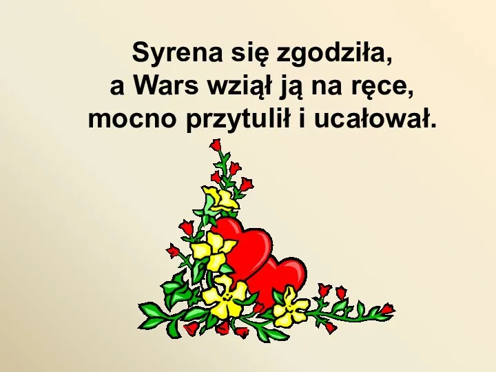 Syrena się zgodziła, a Wars wziął ją na ręce, mocno przytulił i ucałował.