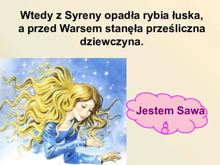 Wtedy z Syreny opadła rybia łuska, a przed Warsem stanęła prześliczna dziewczyna.