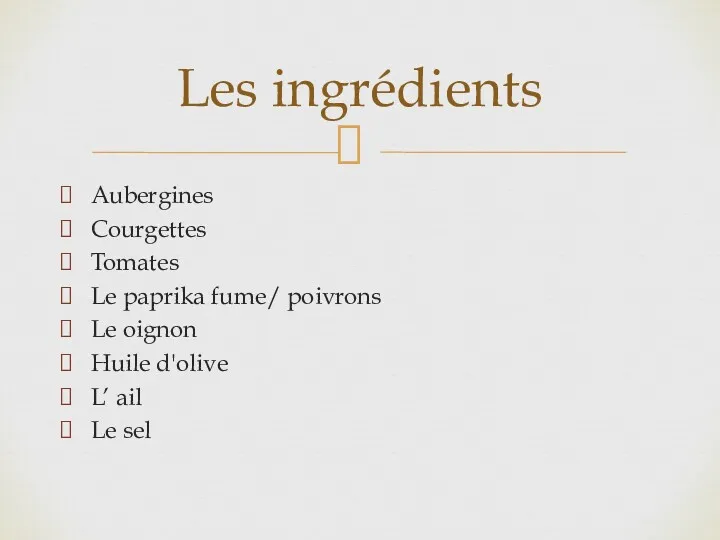 Aubergines Courgettes Tomates Le paprika fume/ poivrons Le oignon Huile