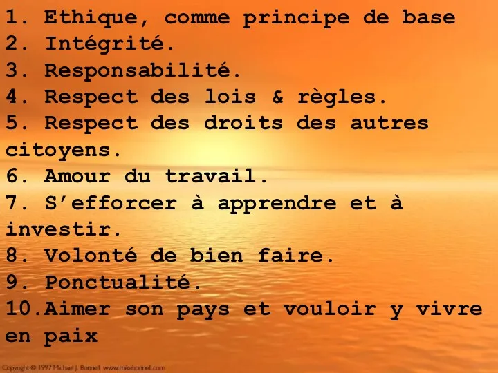 1. Ethique, comme principe de base 2. Intégrité. 3. Responsabilité.