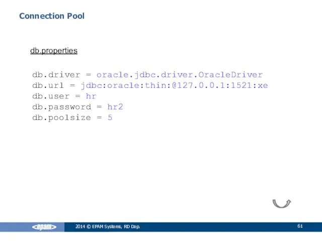 Connection Pool 2014 © EPAM Systems, RD Dep. db.driver =