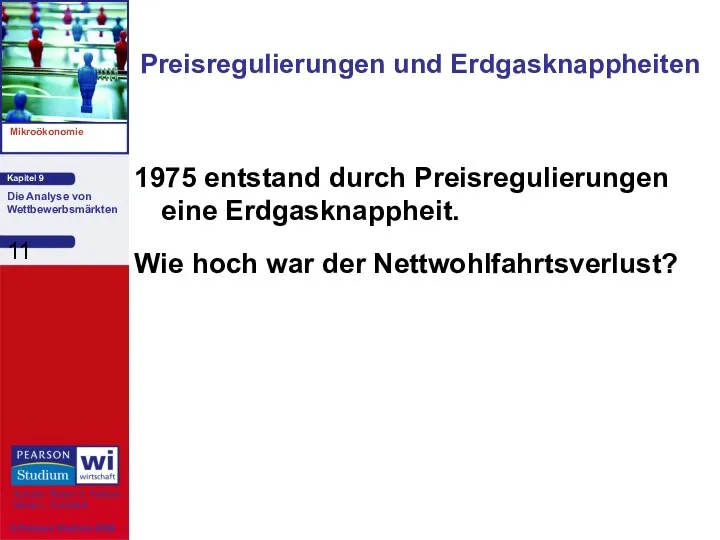 Preisregulierungen und Erdgasknappheiten 1975 entstand durch Preisregulierungen eine Erdgasknappheit. Wie hoch war der Nettwohlfahrtsverlust?