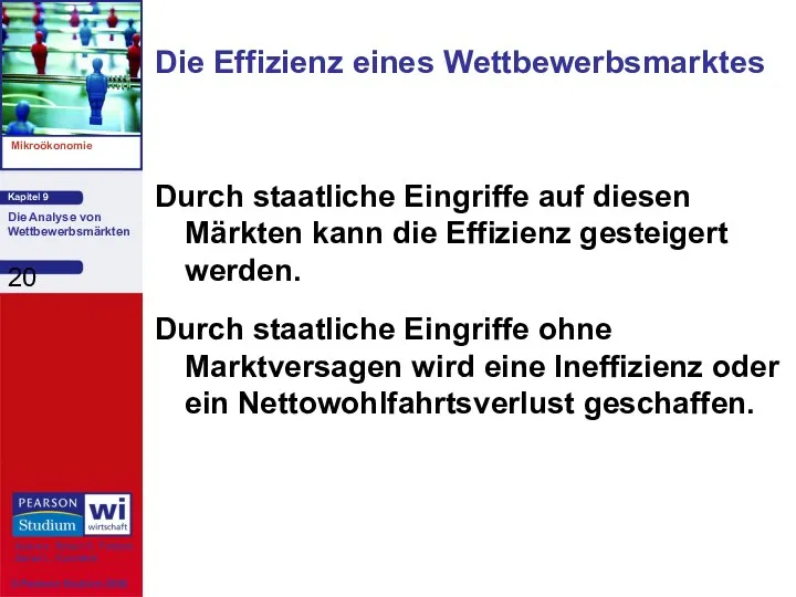 Durch staatliche Eingriffe auf diesen Märkten kann die Effizienz gesteigert