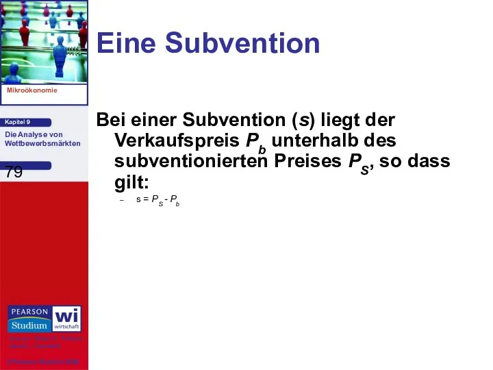 Eine Subvention Bei einer Subvention (s) liegt der Verkaufspreis Pb