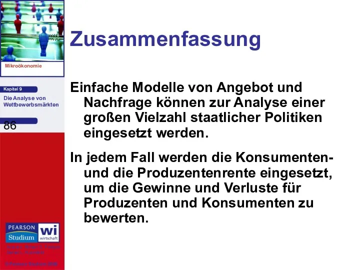 Zusammenfassung Einfache Modelle von Angebot und Nachfrage können zur Analyse