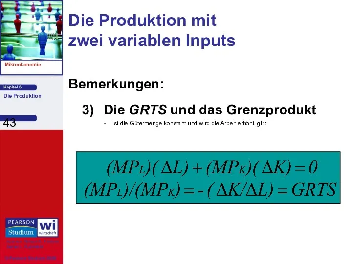 Bemerkungen: 3) Die GRTS und das Grenzprodukt Ist die Gütermenge