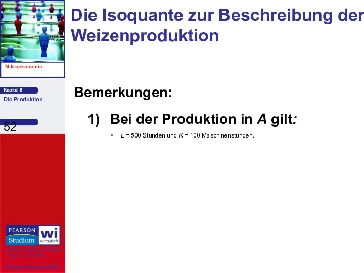 Bemerkungen: 1) Bei der Produktion in A gilt: L =