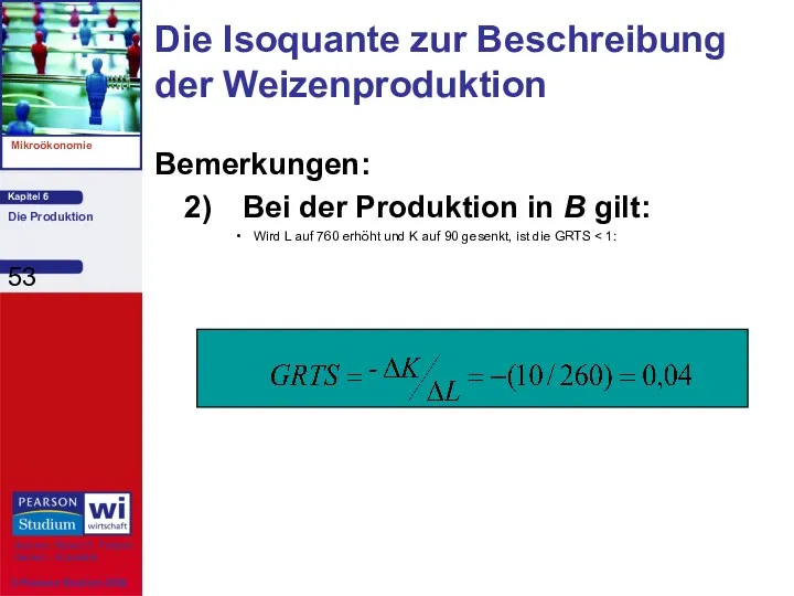 Bemerkungen: 2) Bei der Produktion in B gilt: Wird L