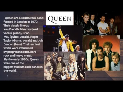 Place your screenshot here Queen are a British rock band